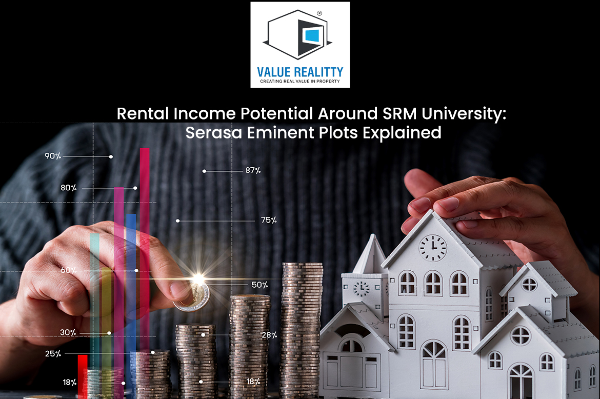 Rental Income Potential Around SRM University: Serasa Eminent Plots Explained